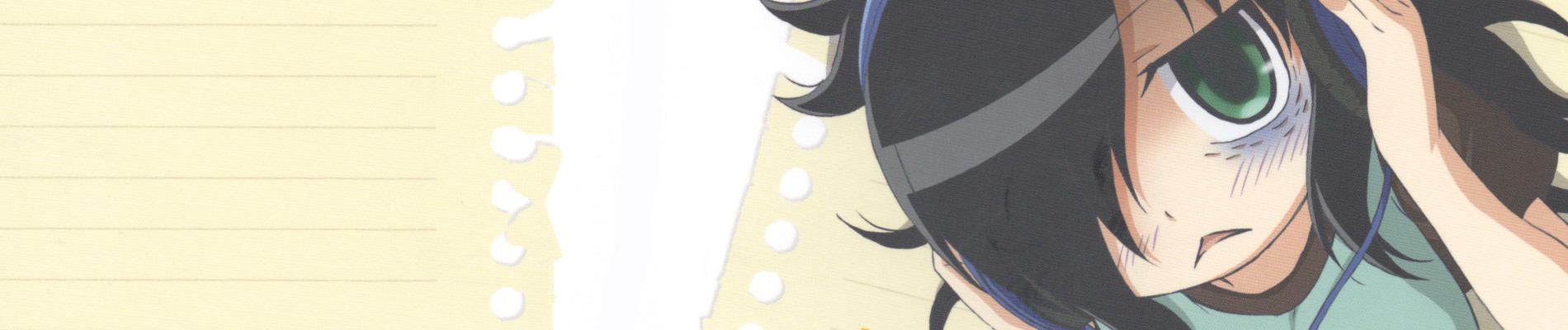 Banner for WataMote: No Matter How I Look At It, It's You Guys' Fault I'm Not Popular!