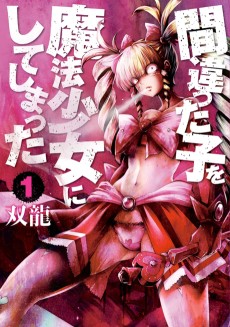 Cover Art for Machigatta ko wo Mahou Shoujo ni Shite Shimatta